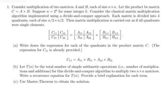 1. Consider multiplication of two matrices A and B. each of size nxn. Let the product be matrix C = A x B.