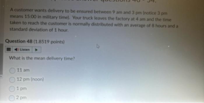 A customer wants delivery to be ensured between 9 am and 3 pm (notice 3 pm means 15:00 in military time).