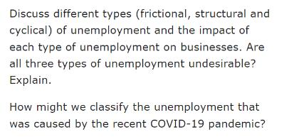 Discuss different types (frictional, structural and cyclical) of unemployment and the impact of each type of