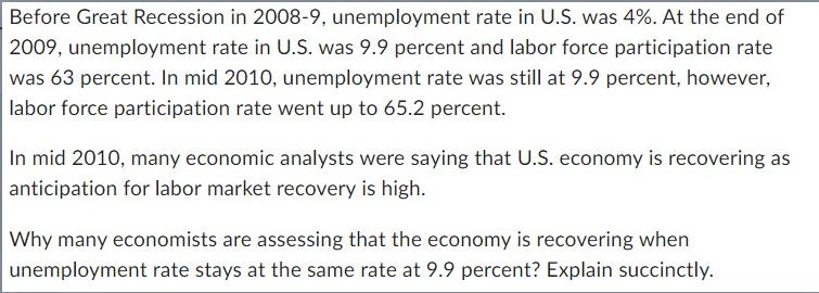 Before Great Recession in 2008-9, unemployment rate in U.S. was 4%. At the end of 2009, unemployment rate in