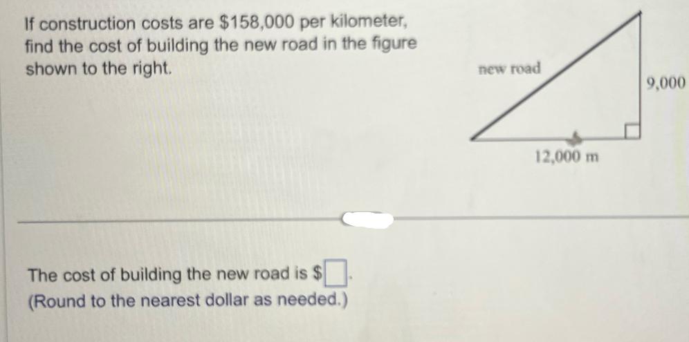 If construction costs are $158,000 per kilometer, find the cost of building the new road in the figure shown