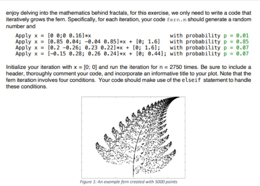 enjoy delving into the mathematics behind fractals, for this exercise, we only need to write a code that