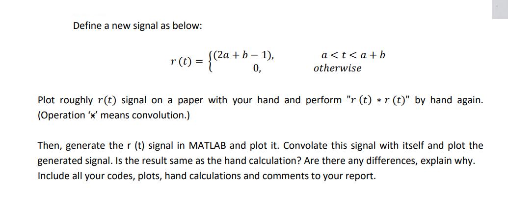 Define a new signal as below: ((2a + b - 1), 0, r (t) = {(2a a < t