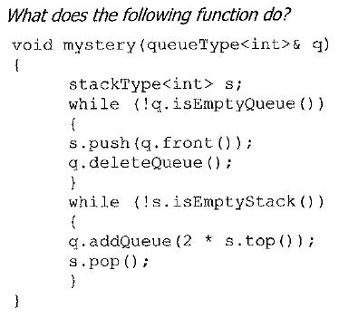 What does the following function do? void mystery (queueType & q) 1 } stackType s; while (!q.isEmptyQueue ()