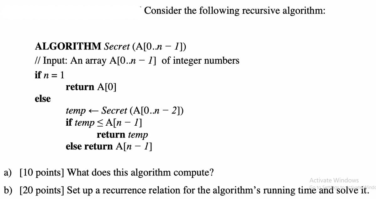 ALGORITHM Secret (A[0..n - 1]) // Input: An array A[0..n - 1] of integer numbers if n = 1 return A[0] else