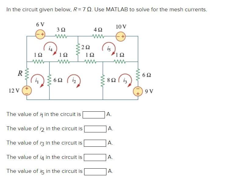 In the circuit given below, R = 7 . Use MATLAB to solve for the mesh currents. R 12 V 6V 1 14 3  www  1 6 12