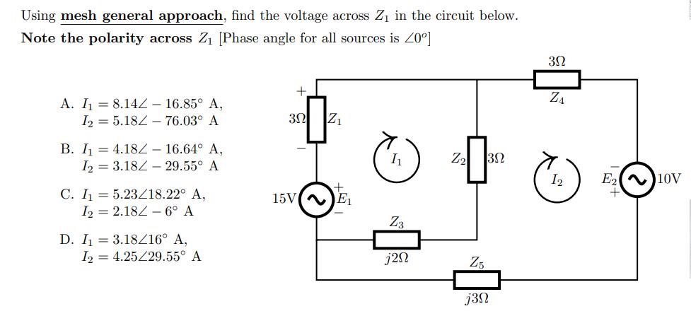 Using mesh general approach, find the voltage across Z in the circuit below. Note the polarity across Z