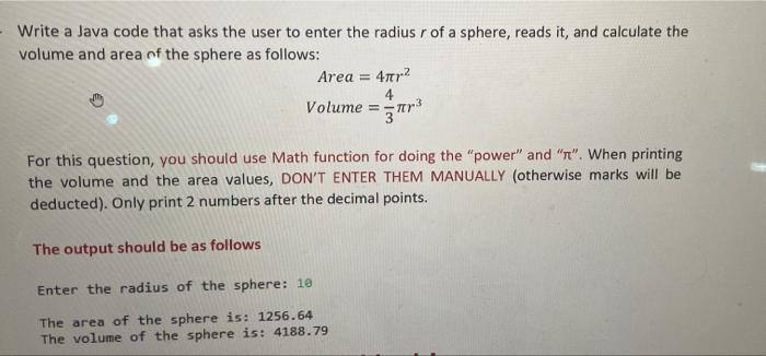 Write a Java code that asks the user to enter the radius r of a sphere, reads it, and calculate the volume