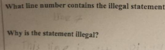 What line number contains the illegal statement Why is the statement illegal? This life