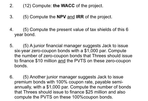 2. 3. (12) Compute: the WACC of the project. (5) Compute the NPV and IRR of the project. 4. (5) Compute the