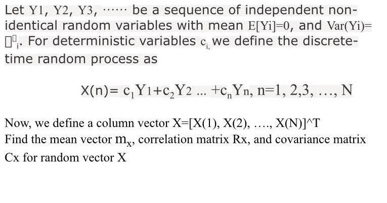 Let Y1, Y2, Y3, be a sequence of independent non- identical random variables with mean E[Yi]=0, and Var(Yi)=