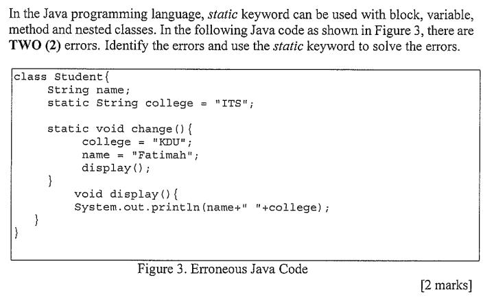 In the Java programming language, static keyword can be used with block, variable, method and nested classes.