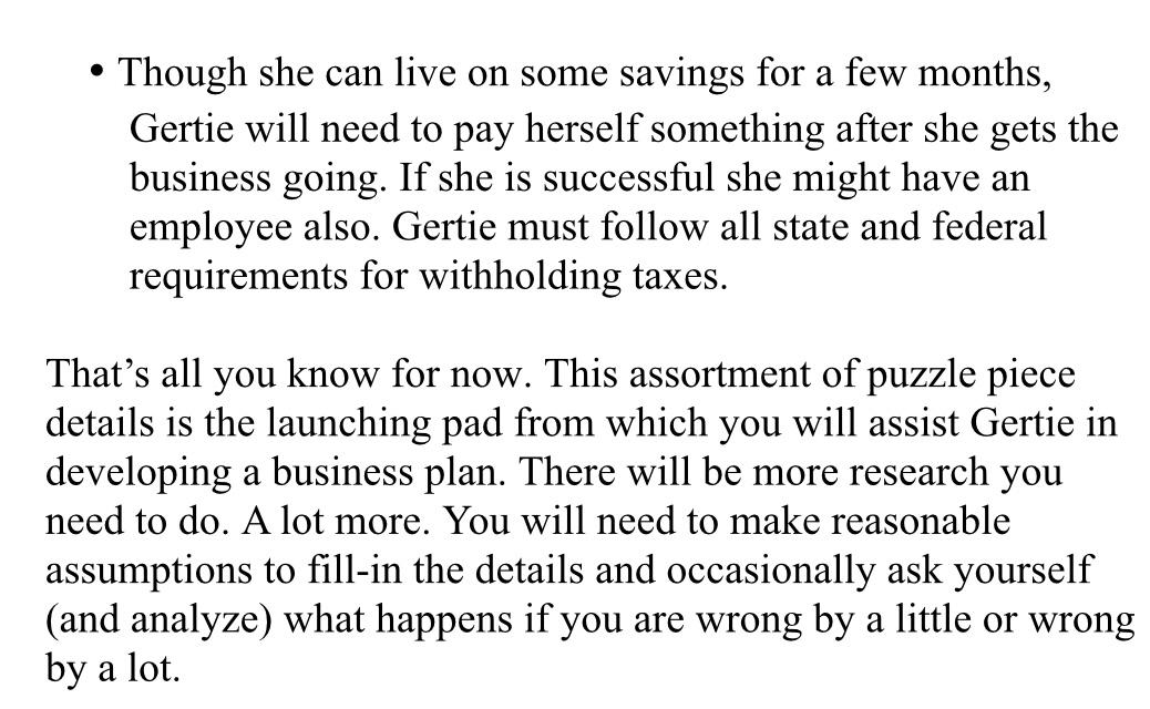 Though she can live on some savings for a few months, Gertie will need to pay herself something after she