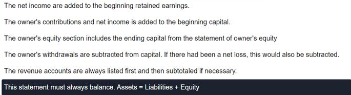 The net income are added to the beginning retained earnings. The owner's contributions and net income is