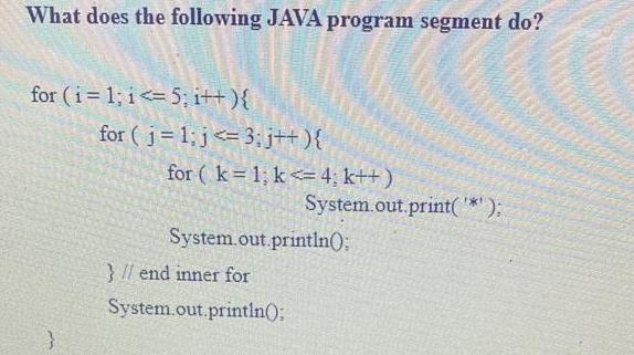 What does the following JAVA program segment do? for (i=1;i