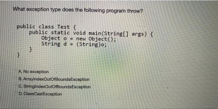 What exception type does the following program throw? public class Test { } public static void main(String[]