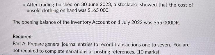 8. After trading finished on 30 June 2023, a stocktake showed that the cost of unsold clothing on hand was