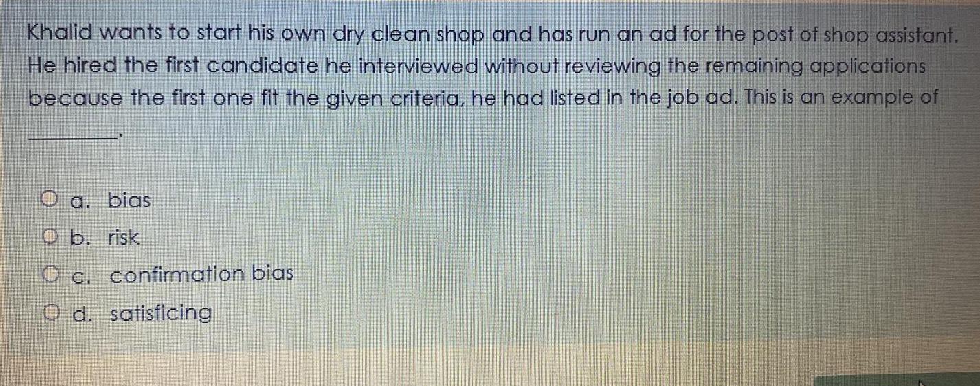 Khalid wants to start his own dry clean shop and has run an ad for the post of shop assistant. He hired the