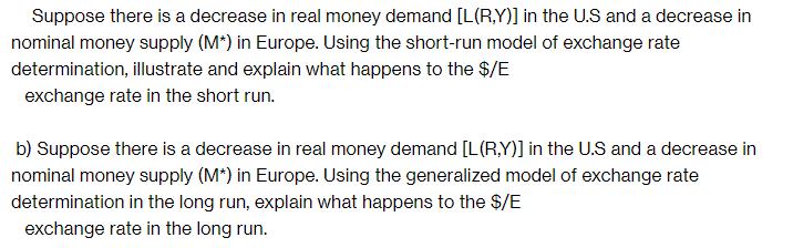 Suppose there is a decrease in real money demand [L(R,Y)] in the US and a decrease in nominal money supply