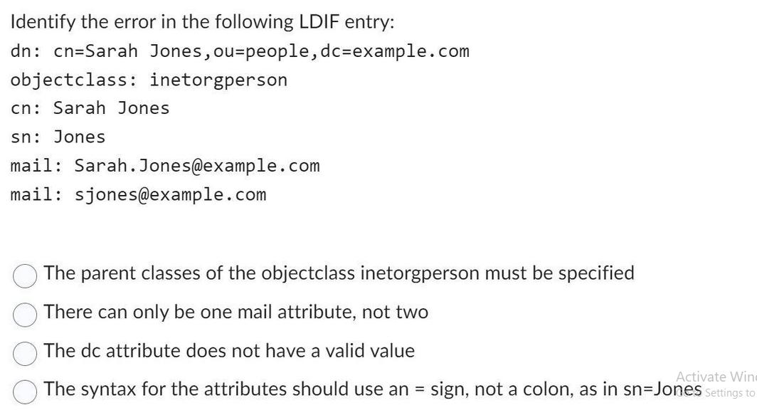 Identify the error in the following LDIF entry: dn: cn=Sarah Jones, ou-people,dc=example.com objectclass: