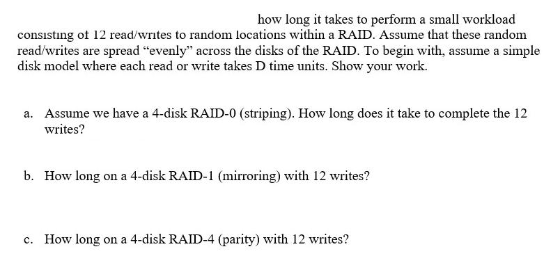 how long it takes to perform a small workload consisting of 12 read/writes to random locations within a RAID.