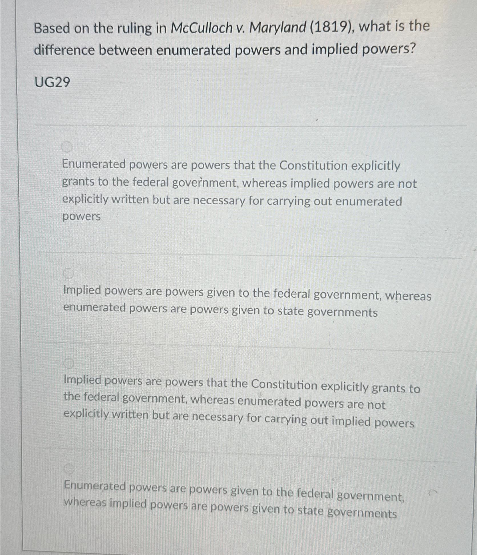 Based on the ruling in McCulloch v. Maryland (1819), what is the difference between enumerated powers and
