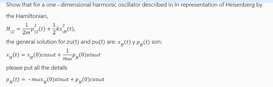 Show that for a one-dimensional harmonic oscillator described in In representation of Heisenberg by the