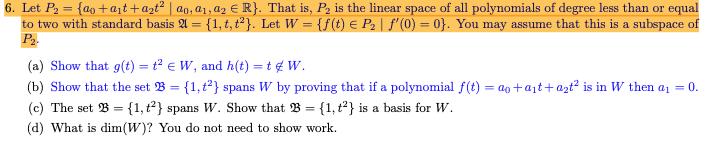 6. Let P= {ao+at+at | ao. a,42  R}. That is, P is the linear space of all polynomials of degree less than or