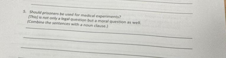 5. Should prisoners be used for medical experiments? [This] is not only a legal question but a moral question
