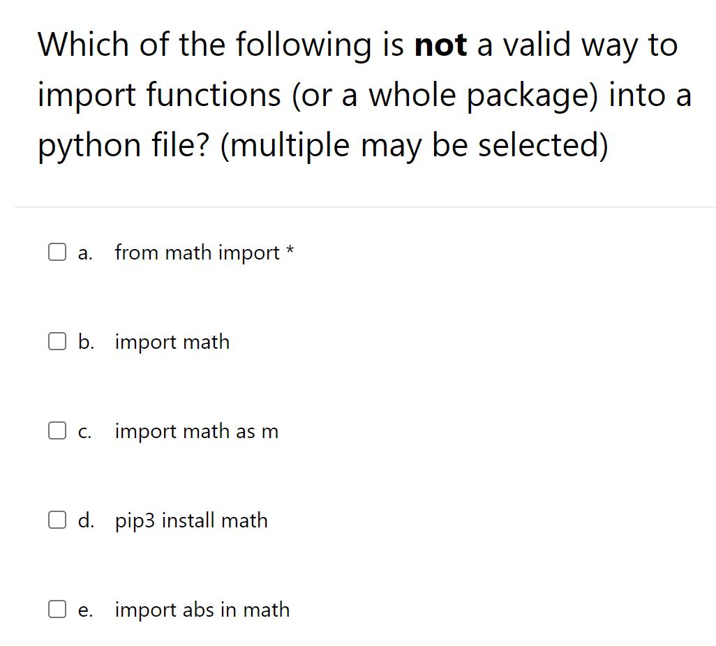 Which of the following is not a valid way to import functions (or a whole package) into a python file?
