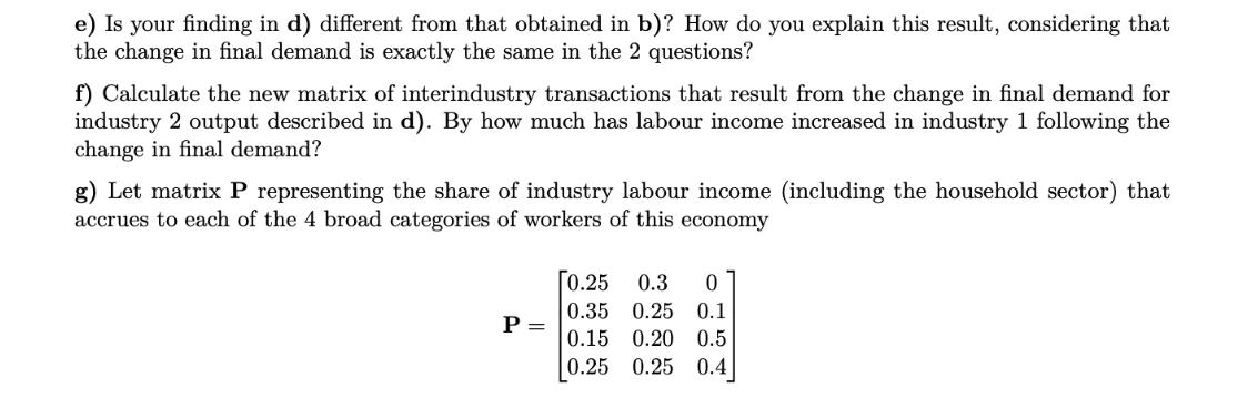 e) Is your finding in d) different from that obtained in b)? How do you explain this result, considering that