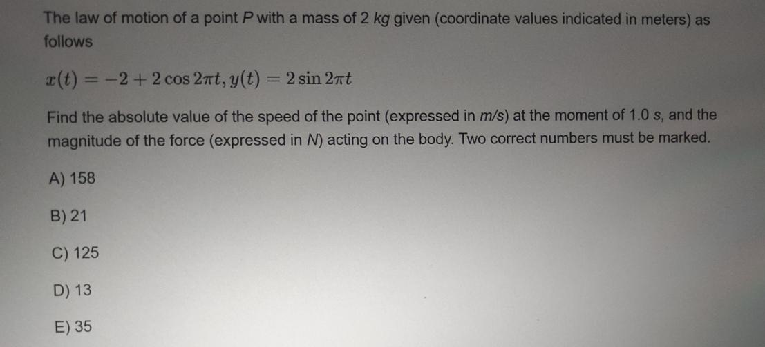 The law of motion of a point P with a mass of 2 kg given (coordinate values indicated in meters) as follows =