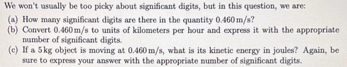 We won't usually be too picky about significant digits, but in this question, we are: (a) How many