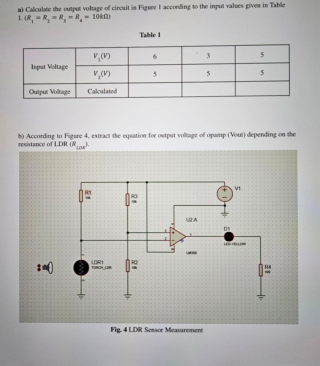 a) Calculate the output voltage of circuit in Figure 1 according to the input values given in Table 1. (R = R