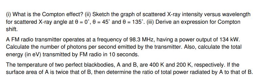 (i) What is the Compton effect? (ii) Sketch the graph of scattered X-ray intensity versus wavelength for