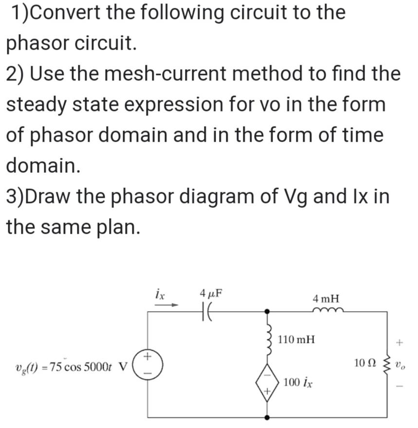 1)Convert the following circuit to the phasor circuit. 2) Use the mesh-current method to find the steady