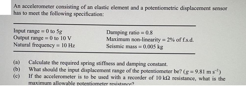 An accelerometer consisting of an elastic element and a potentiometric displacement sensor has to meet the