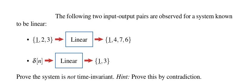 to be linear: . {1,2,3}  The following two input-output pairs are observed for a system known Linear