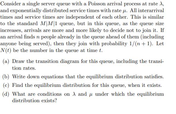Consider a single server queue with a Poisson arrival process at rate X, and exponentially distributed