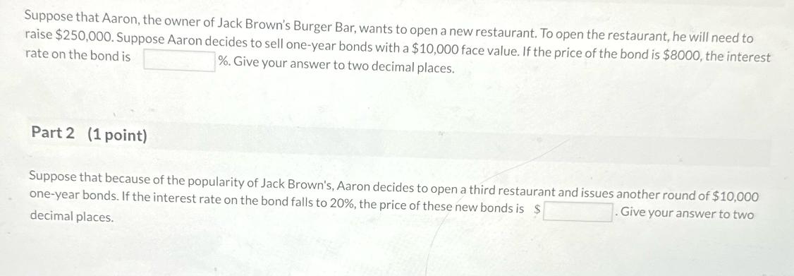Suppose that Aaron, the owner of Jack Brown's Burger Bar, wants to open a new restaurant. To open the