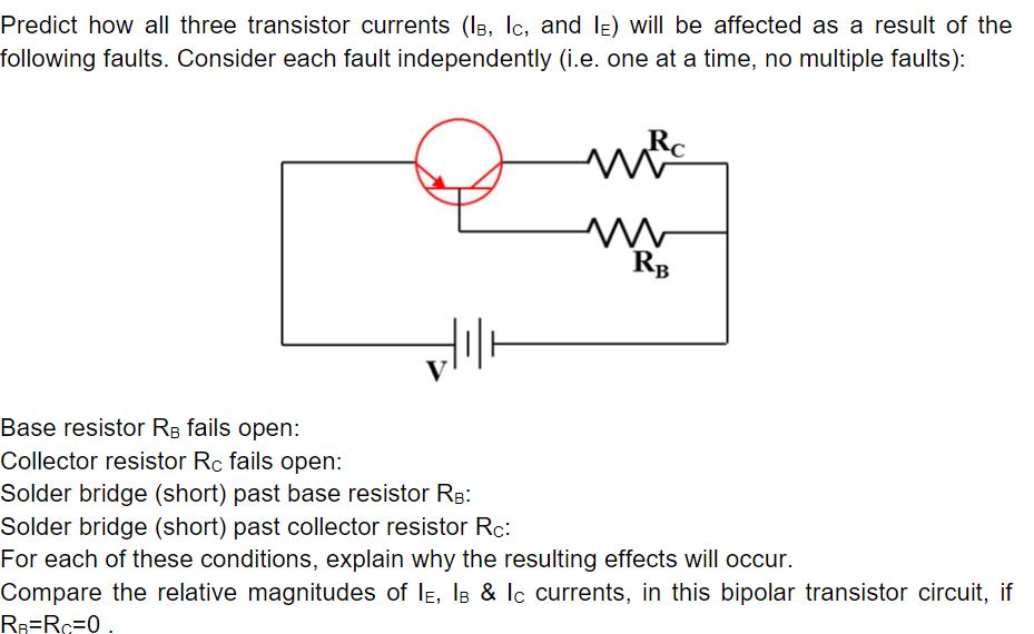 Predict how all three transistor currents (IB, lc, and IE) will be affected as a result of the following