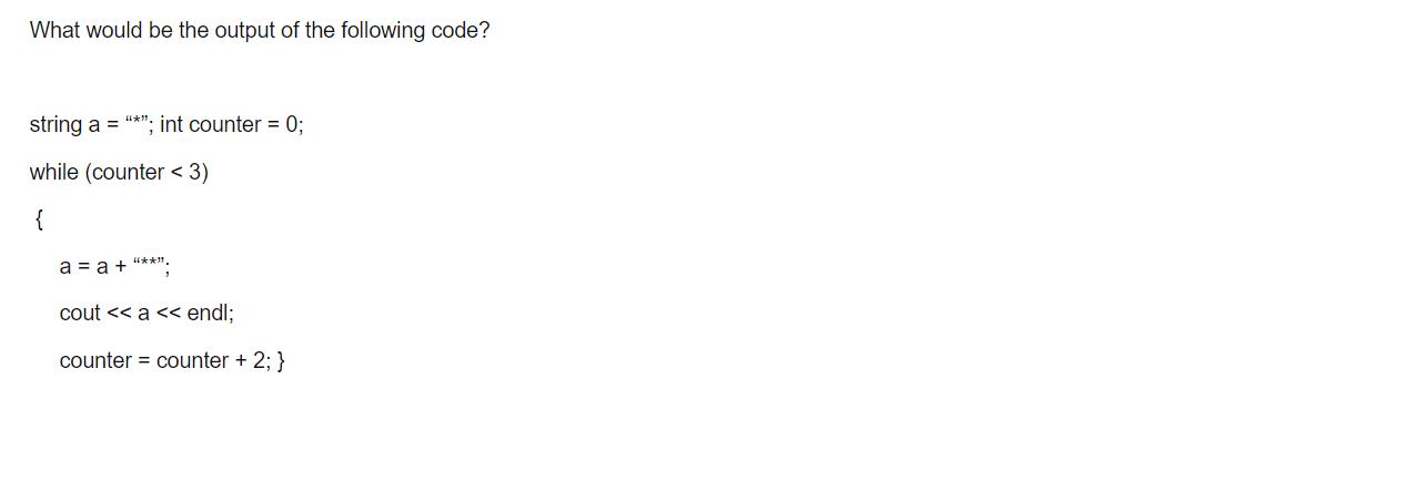 What would be the output of the following code? string a = 