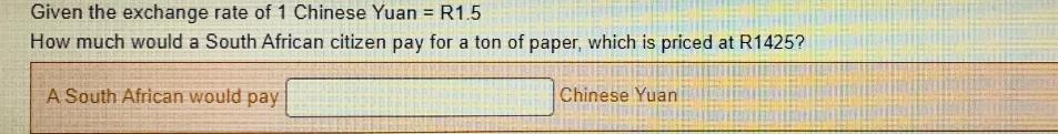 Given the exchange rate of 1 Chinese Yuan = R1.5 How much would a South African citizen pay for a ton of
