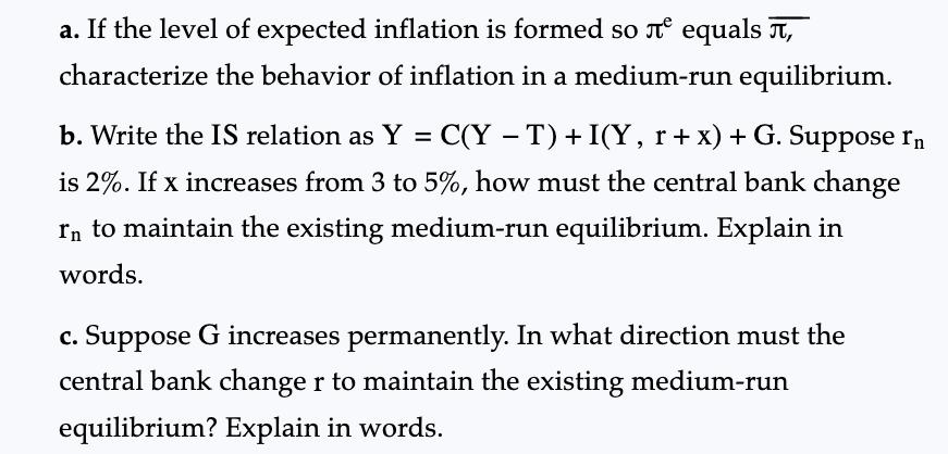 a. If the level of expected inflation is formed so  equals , characterize the behavior of inflation in a