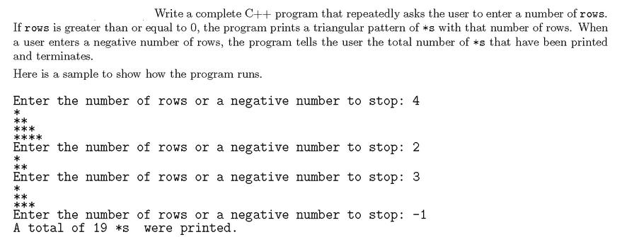 Write a complete C++ program that repeatedly asks the user to enter a number of rows. If rows is greater than