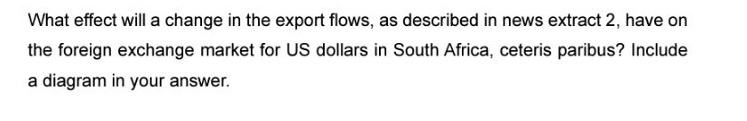 What effect will a change in the export flows, as described in news extract 2, have on the foreign exchange