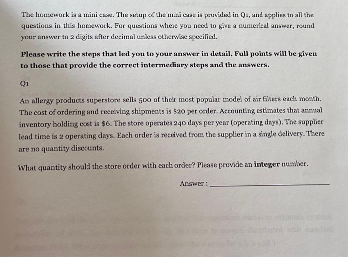 The homework is a mini case. The setup of the mini case is provided in Q1, and applies to all the questions