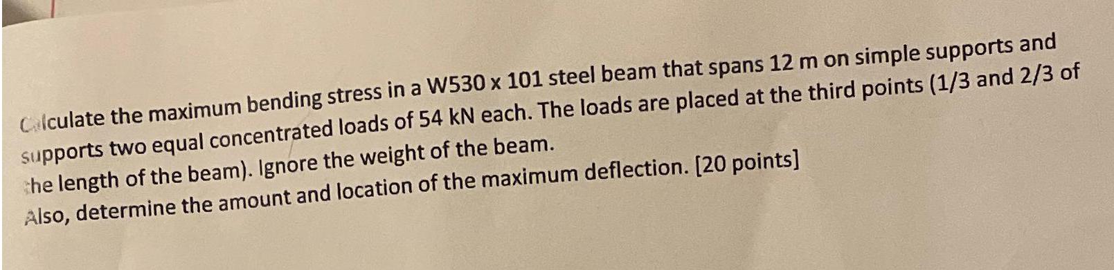Calculate the maximum bending stress in a W530 x 101 steel beam that spans 12 m on simple supports and