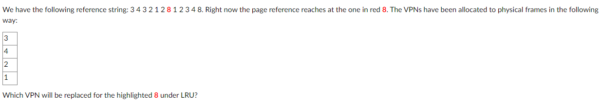 We have the following reference string: 3 4 3 2 1 28 1 2 3 48. Right now the page reference reaches at the