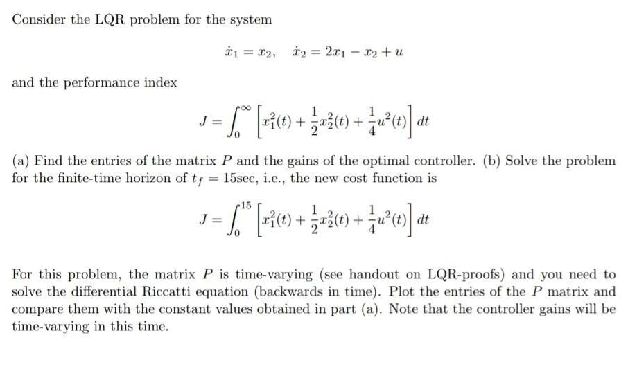 Consider the LQR problem for the system and the performance index *1 = x2, * = 2x - x + u J 1 = [ [ 2 (0) +